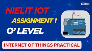 Nielit Assignment 1 Internet of Things [IoT] | Iot Practical 1 Blink Led through Arduino | O'Level