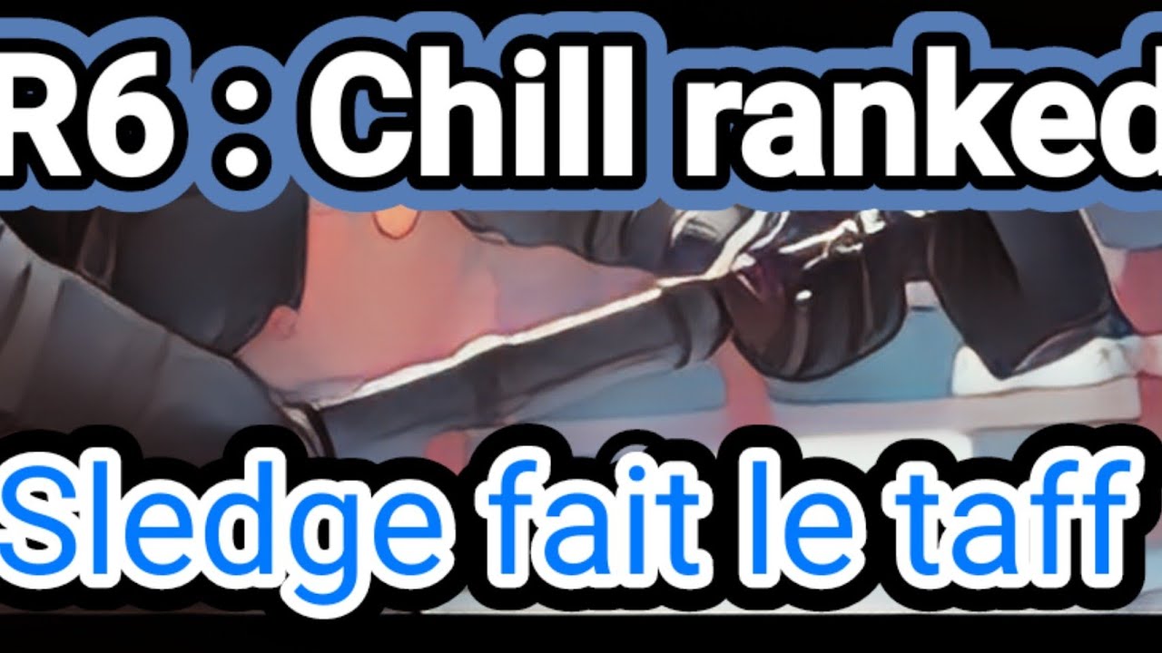R6 : Chill ranked - SLEDGE est trop fort ! - YouTube