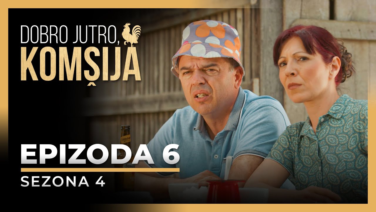DOBRO JUTRO, KOMŠIJA - 6 EPIZODA (SEZONA 4)