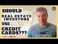 Should Real Estate Investors Use Credit Cards??