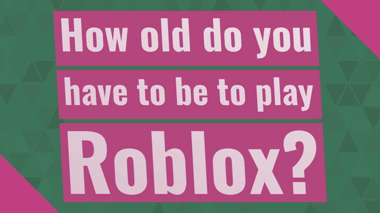 How Old Do You Have To Be To Play Roblox YouTube 