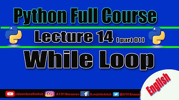 loops in Python || Python Full Course || Lecture -14 [ part 01 ] While Loop || CID