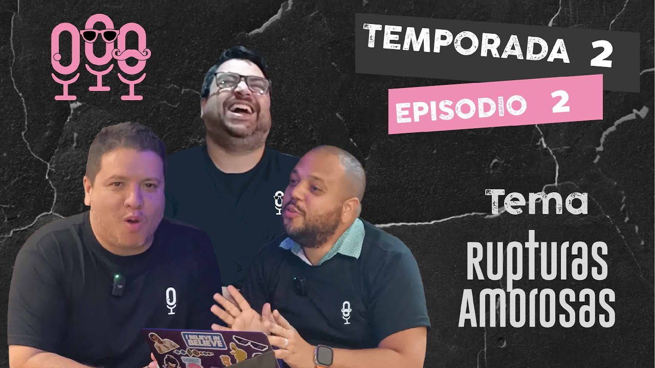 Miniatura del episodio: E02|T02 - Rupturas Amorosas