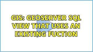 GIS: Geoserver SQL View that uses an existing fuction