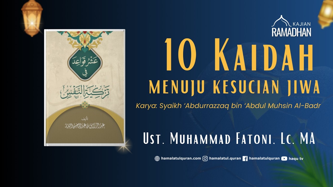 10 Kaidah menuju kesucian jiwa [Kaidah - 3-4] || Ustadz Muhammad Fatoni, Lc., MA.