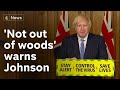 "We are not out of the woods yet." - PM Boris Johnson on England's lockdown easing