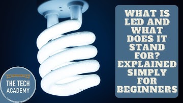 What is LED and What Does it Stand for? Explained Simply for Beginners by The Tech Academy