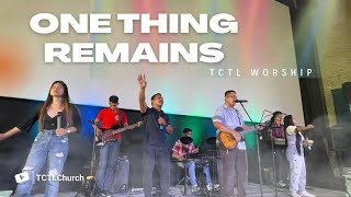 One Thing Remains Tctl Worship