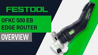 Festool Ofkc 500 Eb Complete Overview
