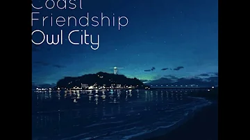 west coast friendship - owl city (slowed + reverb)