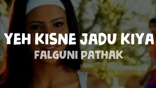 Video thumbnail of "Falguni Pathak - Yeh Kisne Jadu Kiya (Lyrics)"