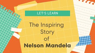 The Inspiring Story of Nelson Mandela: A Journey of Resilience, Forgiveness, and Leadership