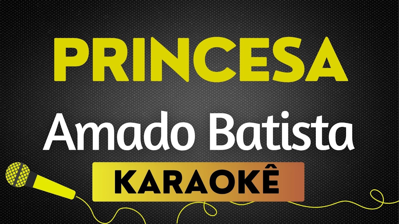 KARAOKÊ  PRINCESA - AMADO BATISTA