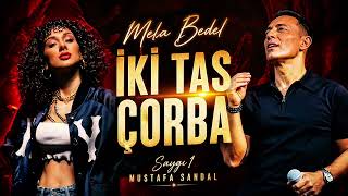 Mela Bedel - İki Tas Çorba (Saygı1 Mustafa Sandal) 2 Tas Çorba