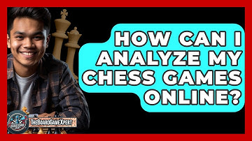 How Can I Analyze My Chess Games Online? - The Board Game Xpert