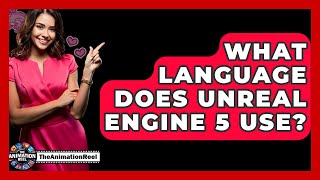 What Language Does Unreal Engine 5 Use? - The Animation Reel