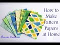 How to make Pattern Papers at home/ Easy way of making Pattern Papers