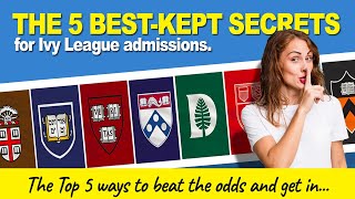 The 5 Best-Kept Secrets for Ivy League Admissions by Ivy Admission Help 2,828 views 3 months ago 18 minutes