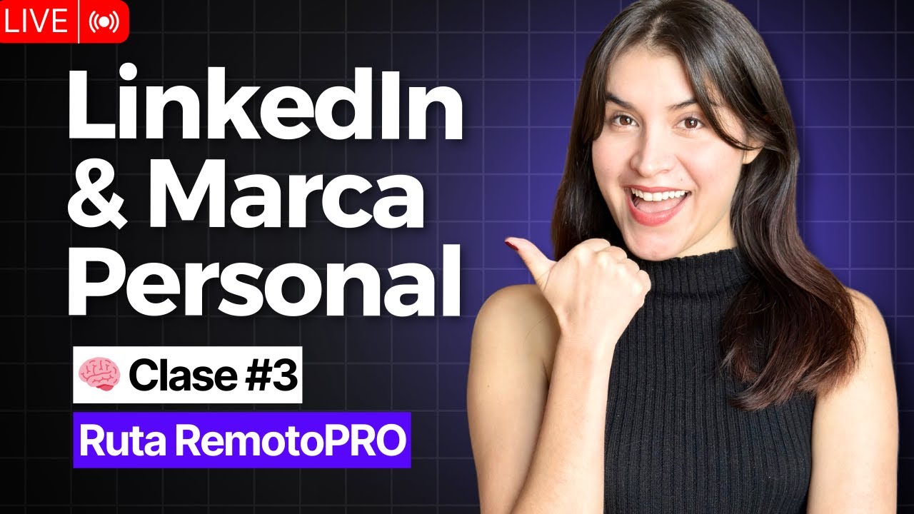 Clase 3: LinkedIn y Marca Personal — Haz que te descubran