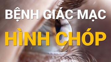 LEC #1: Bệnh giác mạc chóp (Keratoconus)