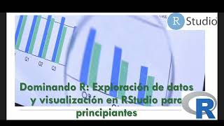 Dominando R: Exploración y visualización de datos en Rstudio e intro a ggplot2 para principiante
