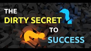 Famous The Dirty Secret To Success - Motivational Video Wealth