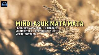 Download lagu Minoi Asuk Mata Mata - Hain Jasli | Bootleg Music Cover by SHS