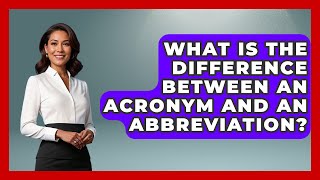 What Is The Difference Between An Acronym And An Abbreviation? - Trend Unwrapper