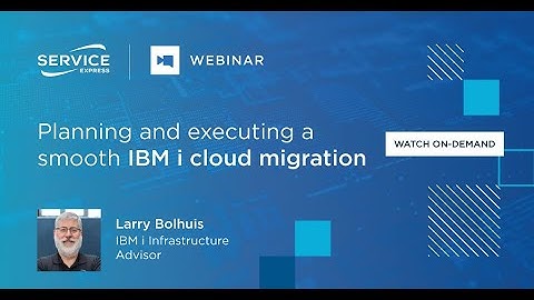 Webinar: Planning and executing a smooth IBM i cloud migration