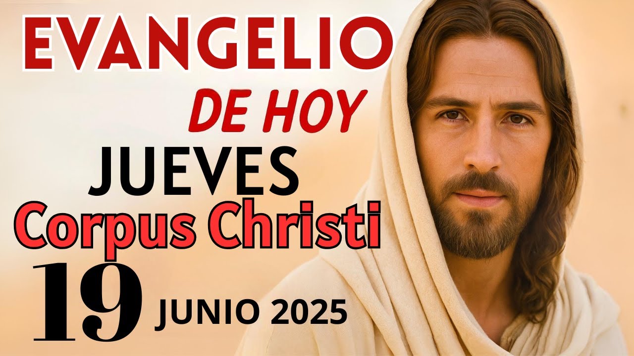 Evangelio de Hoy – Jueves Corpus 19 de Junio del 2025: Lecturas del Día ...