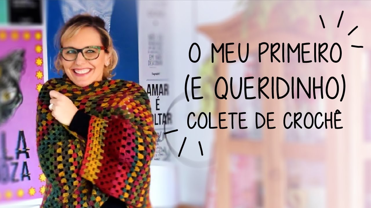 O MEU PRIMEIRO (E QUERIDINHO) COLETE DE CROCHÊ