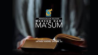 [PK] Maksud Dari Ma'sum - Ust Badru Salam, Lc