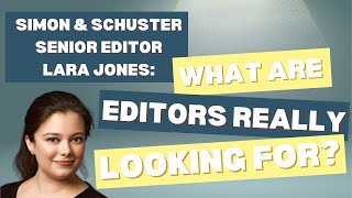 What Editors REALLY Want: Interview w/ Simon and Schuster Senior Editor Lara Jones