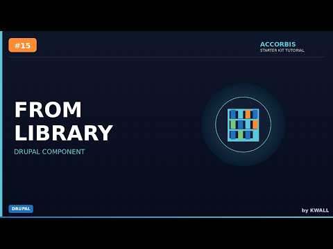 Drupal Components: From Library | Accorbis Starter Kit Tutorial #15