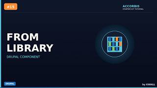 Drupal Components: From Library | Accorbis Starter Kit Tutorial #15