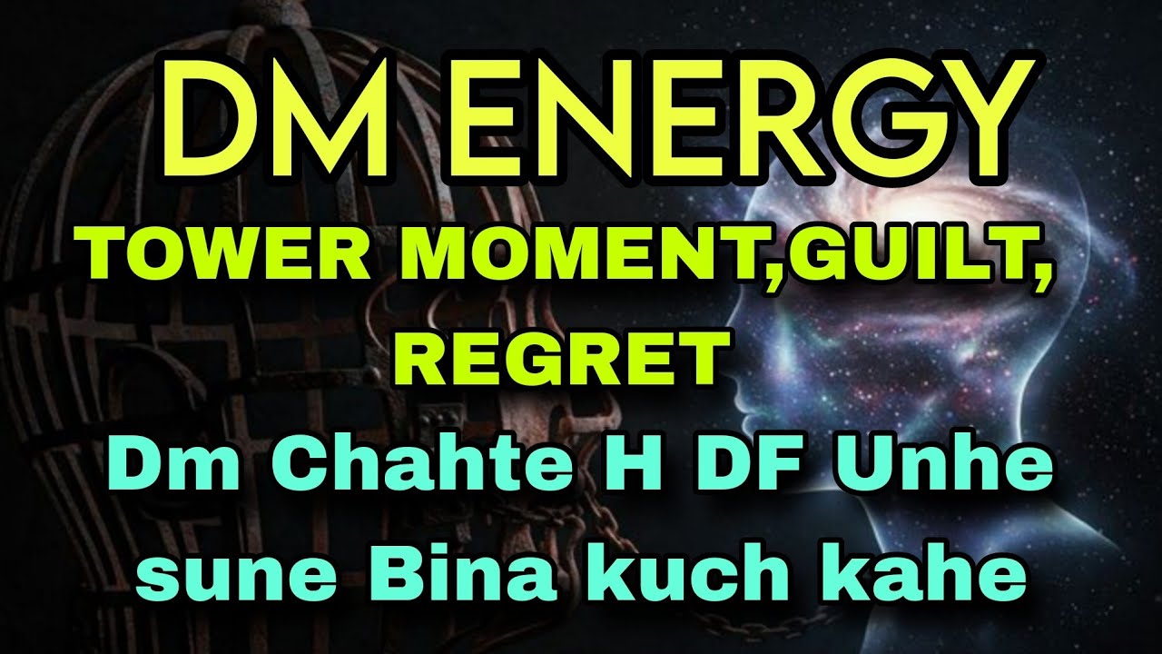 DM ENERGY 😯 TOWER MOMENT GUILT REGRET HEART CHAKRA OPENING 😭