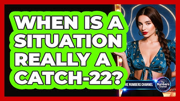 When Is A Situation Really A Catch-22?