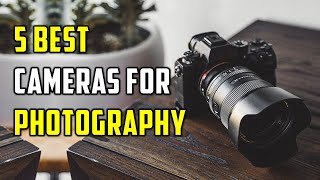 ✅Best Cameras For Photography | Top 5 Best Cameras For Photography