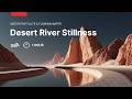 Desert River Stillness | Gentle Water Motion &amp; Desert Flute