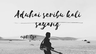 Lirik lagu aduhai seribu kali sayang. Cipt. Eye