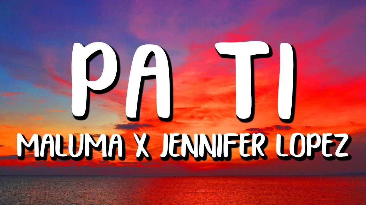 Maluma x Jennifer Lopez Pa Ti (Letra/Lyrics) YouTube