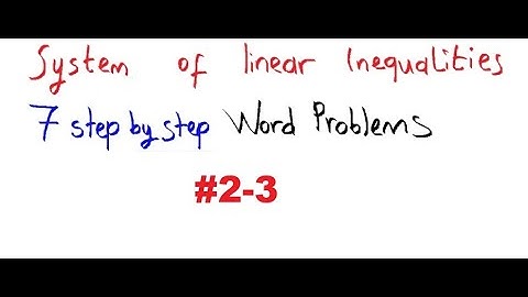 Systems of linear inequalities word problems #2-3