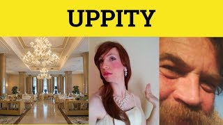 🔵 Uppity - Uppity Meaning - Uppity Examples - Uppity in a Sentence