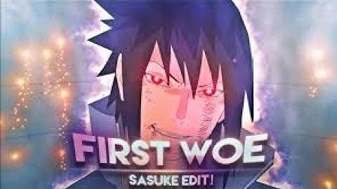 Sasuke Uchiha | First Woe | [AMV/Edit] +Clips
