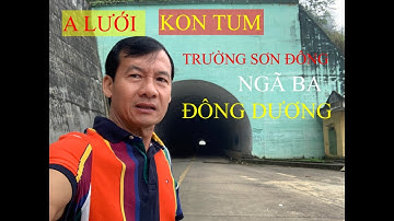A LƯỚI - KON TUM - Cột Mốc Biên Giới - Việt Nam- Campuchia - Lào