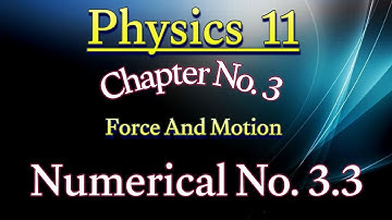 11 class physics numericals solved chapter 3 | 1styear physics chapter 3 numerical no.3.3