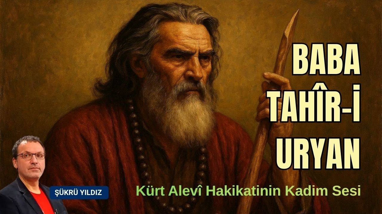 Baba Tahir Üryan | Kürt Alevî Hakikatinin Kadim Sesi | Şükrü Yıldız