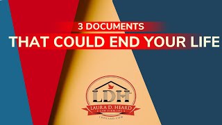 3 documents that could end your life.