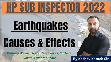 Earthquakes | Causes | Effects | Distribution | Types of Seismic Waves | HP Studies