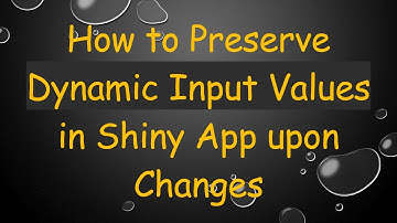 How to Preserve Dynamic Input Values in Shiny App upon Changes